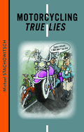 Motorcycling True Lies