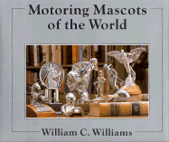 Motoring Mascots of the World - Williams, William C