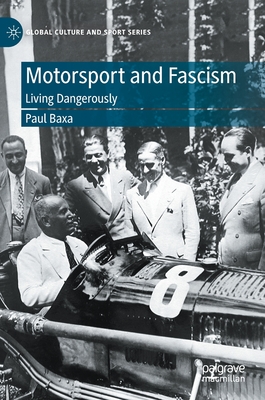 Motorsport and Fascism: Living Dangerously - Baxa, Paul