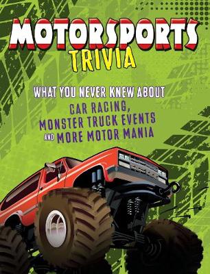 Motorsports Trivia: What You Never Knew About Car Racing, Monster Truck Events and More Motor Mania - Levit, Joe