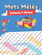Mots Mls Enfants 7-12 Ans: 80 puzzles  rsoudre avec un vocabulaire adapt pour les plus jeunes