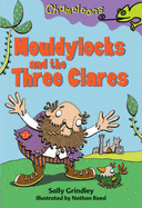 Mouldylocks and the Three Clares - Grindley, Sally, and Reed, Nathan