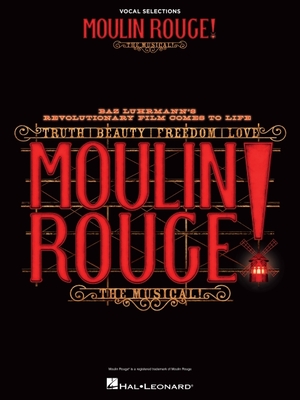 Moulin Rouge! the Musical: Vocal Selections - Hal Leonard Corp (Creator)