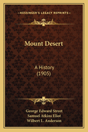 Mount Desert: A History (1905)