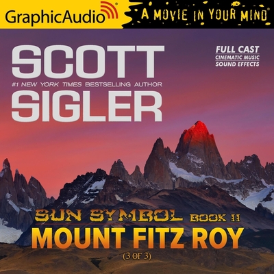 Mount Fitz Roy (3 of 3) [Dramatized Adaptation]: Sun Symbol 2 - Sigler, Scott, and Jackson, Ken (Read by), and Colford, Andrew (Read by)