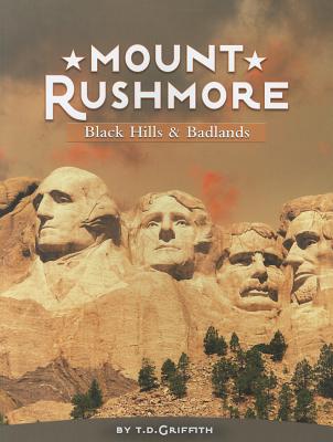 Mount Rushmore: Black Hills & Badlands - Griffith, T D