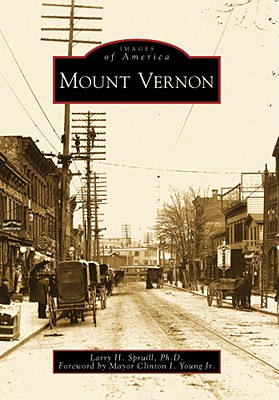 Mount Vernon - Spruill Ph D, Larry H, and Young Jr, Foreword By Mayor Clinton I