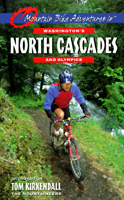 Mountain Bike Adventures in Washington's Northern Cascades & Olympics - KirKendall, Tom