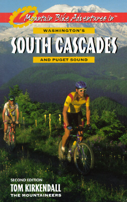 Mountain Bike Adventures in Washington's Southern Cascades and Puget Sound - KirKendall, Tom