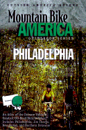 Mountain Bike America: Greater Philadelphia: An Atlas of the Delaware Valley's Greatest Off-Road Bicycle Rides: Includes Philadelphia, Jimthorpe, New Jersey, and Northern Delaware