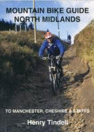 Mountain Bike Guide, North Midlands: Manchester, Cheshire and Staffordshire - Tindell, Henry