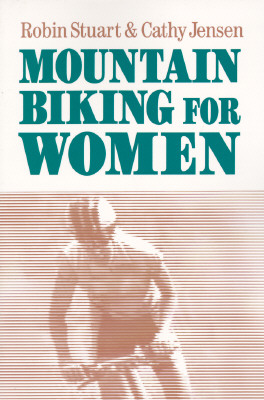Mountain Biking for Women - Stuart, Robin, and Jensen, Cathy