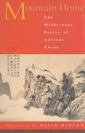 Mountain Home: The Wilderness Poetry of Ancient China - Hinton, David (Translated by)