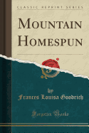 Mountain Homespun (Classic Reprint)