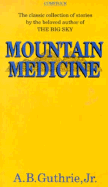 Mountain Medicine - Guthrie, Alfred Bertram, Jr.