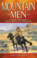 Mountain Men: Frontier Adventurers Alone Against the Wilderness