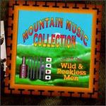 Mountain Music Collection, Vol. 1: Wild and Reckless Men