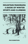 Mountain Panorama - A Book of Winter Sports and Climbing
