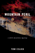 Mountain Peril: A White Mountains Mystery - Eslick, Tom