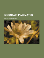 Mountain Playmates - Albee, Helen Rickey