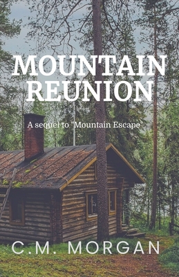 Mountain Reunion: A Sequel to "Mountain Escape" - Morgan, Christine M