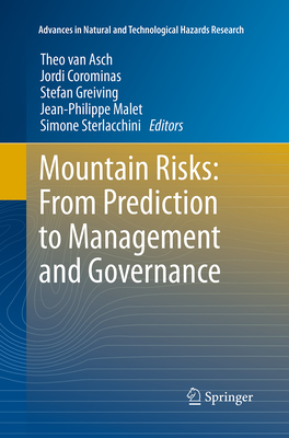 Mountain Risks: From Prediction to Management and Governance - Van Asch, Theo (Editor), and Corominas, Jordi (Editor), and Greiving, Stefan (Editor)