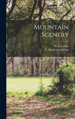 Mountain Scenery - Colton, H E, and C Sherman and Son (Creator)