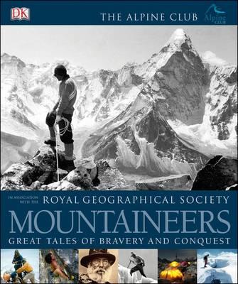 Mountaineers: Great Tales of Bravery and Conquest - Royal Geographical Society, and The Alpine Club