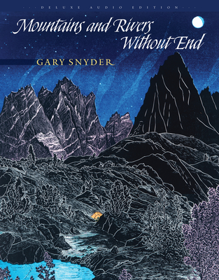 Mountains and Rivers Without End: Poem - Snyder, Gary