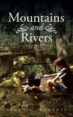 Mountains and Rivers - Roberts, Allan L