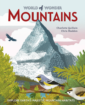 Mountains: Explore Earth's Majestic Mountain Habitats - Guillain, Charlotte