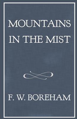 Mountains in the Mist - Boreham, Frank W