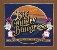 Mountains, Mamas and Memories - Big Country Bluegrass