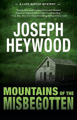 Mountains of the Misbegotten: A Lute Bapcat Mystery - Heywood, Joseph
