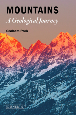 Mountains: The Origins of the Earth's Mountain Systems - Park, Graham