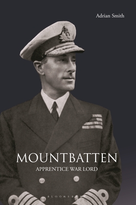 Mountbatten: Apprentice War Lord - Smith, Adrian