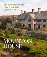 Mounton House: The Birth and Rebirth of an Edwardian Country Home