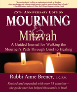 Mourning and Mitzvah (25th Anniversary Edition): A Guided Journal for Walking the Mourner's Path Through Grief to Healing