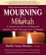 Mourning and Mitzvah: A Guided Journal for Walking the Mourner's Path Through Grief to Healing (25th Anniversary Edition)