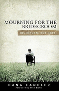 Mourning for the Bridegroom: His Return. Our Hope