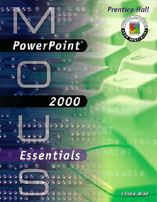 MOUS Essentials: PowerPoint 2000 - Bird, Linda