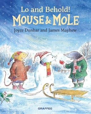 Mouse and Mole: Lo and Behold! - Dunbar, Joyce
