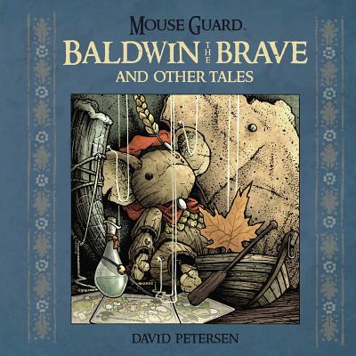 Mouse Guard: Baldwin the Brave and Other Tales - Petersen, David