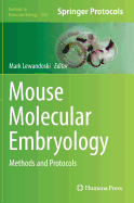Mouse Molecular Embryology: Methods and Protocols