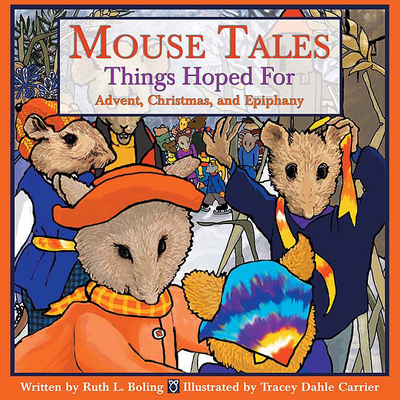 Mouse Tales--Things Hoped for: Advent, Christmas, and Epiphany - Boling, Ruth L