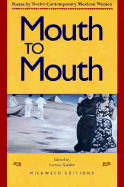 Mouth to Mouth: Poems by Twelve Contemporary Mexican Women - Gander, Forrest (Editor), and Goedicke, Patricia (Translated by), and Rodney, Janet (Translated by)