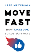 Move Fast: How Facebook Builds Software