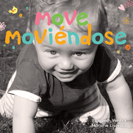 Move / Movi?ndose: A board book about movement/Un libro de cart?n sobre el movimiento