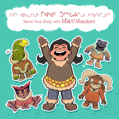 Move Your Body with Mia and the Monsters: Bilingual Inuktitut and English Edition - Christopher, Neil