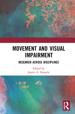 Movement and Visual Impairment: Research across Disciplines - Haegele, Justin A (Editor)